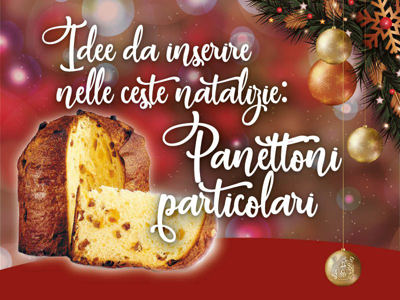 Idee da inserire nelle ceste natalizie: panettoni particolari